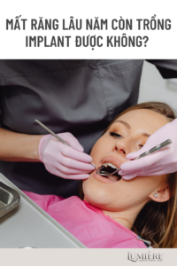 MAT RANG LAU NAM CON TRONG IMPLANT DUOC KHONG